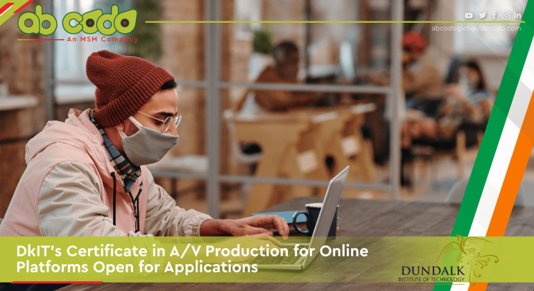 DkIT opened applications for its new Certificate in Audio-Visual Production for Online Platforms. Learn the details of the program here.