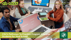 CSU’s Pathways To Practice Program Prepares Students for Med School